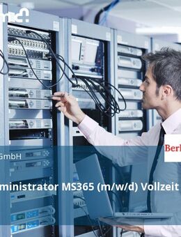 Systemadministrator MS365 (m/w/d) Vollzeit / Teilzeit - Berlin