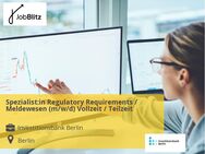Spezialist:in Regulatory Requirements / Meldewesen (m/w/d) Vollzeit / Teilzeit - Berlin