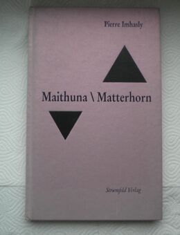 Maithuna/Materhorn,Pierre Imhasly,Stroemfeld Verlag,2005 - Linnich