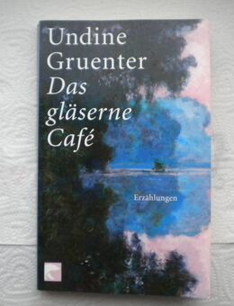 Das gläserne Cafe,Undine Gruenter,BVT Verlag,2008 - Linnich