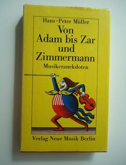 Von Adam bis Zar und Zimmermann - Musikeranekdoten - Freilassing Zentrum