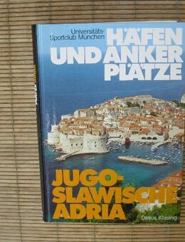 Häfen und Ankerplätze jugoslawische Adria : ein praktischer Begleiter für Segler und Motorbootfahrer. Gebundene Ausgabe – 1988 von Walter Heigl/Universitäts-Sportclub München (Hrsg.) (Autor) - Rosenheim
