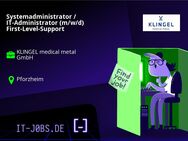 Systemadministrator / IT-Administrator (m/w/d) First-Level-Support - Pforzheim