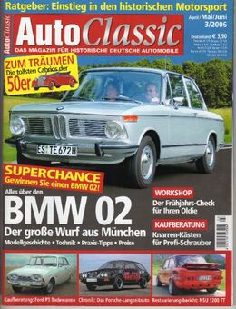 Auto Classic Heft 3/2006 Magazin für Historische Deutsche Automobile BMW 02 Ford P3 - Spraitbach