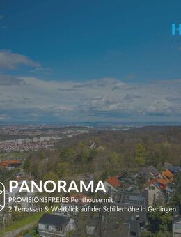 PANORAMA - PROVISIONSFREIES Penthouse mit 2 Terrassen & Weitblick auf der Schillerhöhe in Gerlingen - Gerlingen