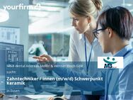 Zahntechniker / innen (m/w/d) Schwerpunkt Keramik - Essen
