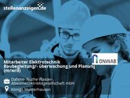 Mitarbeiter Elektrotechnik Baubegleitung/- überwachung und Planung (m/w/d) - Königs Wusterhausen
