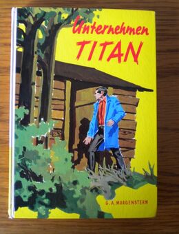 Unternehmen Titan,G.A.Morgenstern,Neuer Jugendschriften Verlag,1969 - Linnich