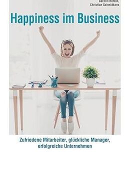 Happiness im Business: Zufriedene Mitarbeiter - glückliche Manager - erfolgreiche Unternehmen, neu, ovp., NP 24,99 - München