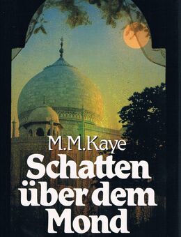 Schatten über dem Mond. Roman von M.M. Kaye - Mönchengladbach