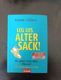 Leg' los, alter Sack!: Da geht noch was, Männer - Mit Illustrationen von Til Met - Essen