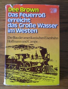 Das Feuerroß erreicht das große Wasser im Westen,Dee Brown,Hoffmann&Campe,1978 - Linnich