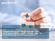 Pflegefachfrau und Pflegefachmann bzw. (Fach-)Gesundheits- und Krankenpfleger*in (m/w/d) für die hämatoonkologische Transplantationsstation - Bonn