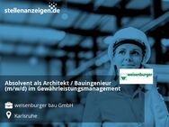Absolvent als Architekt / Bauingenieur (m/w/d) im Gewährleistungsmanagement - Karlsruhe