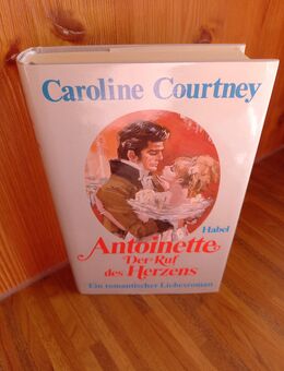 Antoinette. Der Ruf des Herzens. Gebundene Ausgabe, Habel Verlag, Caroline Courtney (Autorin) - Rosenheim
