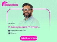 IT-Systemmanagerin / IT-Systemmanager (m/w/d) - München