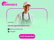 Abteilungsleiter Bäckerei (m/w/d) - Stuttgart