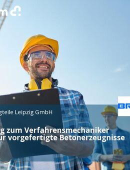 Ausbildung zum Verfahrensmechaniker (m/w/d) für vorgefertigte Betonerzeugnisse - 2025 - Leipzig