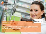 Augenoptiker (w/m/d) und Augenoptikermeister (w/m/d) Vollzeit / Teilzeit - Marktredwitz