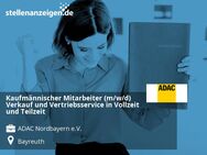 Kaufmännischer Mitarbeiter (m/w/d) Verkauf und Vertriebsservice in Vollzeit und Teilzeit - Bayreuth