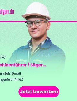 Maschinenführer / Säger (m/w/d) - Langenfeld (Rheinland)