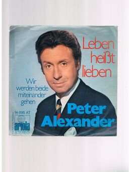 Peter Alexander-Leben heißt Lieben-Wir werden beide miteinander gehen-Vinyl-SL - Linnich
