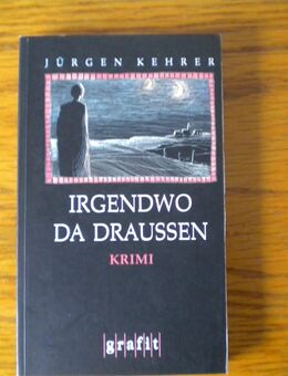 Irgendwo da draussen,Jürgen Kehrer,Grafit Verlag,1998 - Linnich