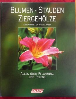 Falken Gartenbuch – Blumen Stauden Ziergehölze ein tolles Buch über Pflanzung und Pflege - Niederfischbach