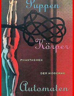 PUPPEN, KÖRPER, AUTOMATEN - PHANTASMEN DER MODERNE - Köln