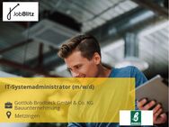 IT-Systemadministrator (m/w/d) - Metzingen