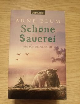 Schöne Sauerei: Ein Schweinekrimi - Blum, Arne - Essen
