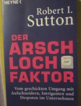 Der Arschlochfaktor, Robert I Sutton, Heyne - München