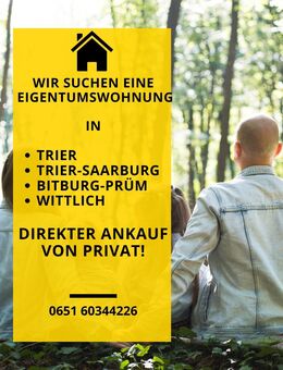 Wir suchen eine Eigentumswohnung in Trier und Umgebung - Trier