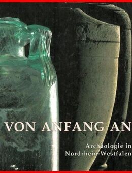 Von Anfang an - ARCHÄOLOGIE in Nordrhein-Westfalen - Köln