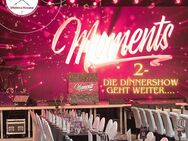 Moments 2 – Die Dinnershow in Dresden geht weiter... *ElbTalTeam* - Dresden