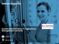 Systemadministrator IT Operations Management (m/w/d) - Karlsruhe