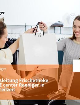 Abteilungsleitung Frischetheke (m/w/d) - E center Raebiger in Vollzeit / Teilzeit - Chemnitz
