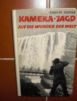 Kamera-Jagd Auf die Wunder der Welt v. Ernest Griggs. Gebundene Halbleinen-Ausgabe v. 1954 - Rosenheim