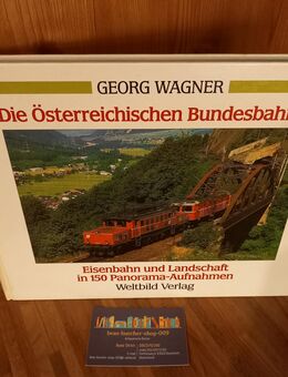 Die Österreichischen Bundesbahnen. Gebundene Ausgabe v. 1990, Weltbild Verlag, Georg Wagner (Autor) - Rosenheim