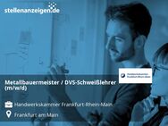 Metallbauermeister / DVS-Schweißlehrer (m/w/d) - Frankfurt (Main)