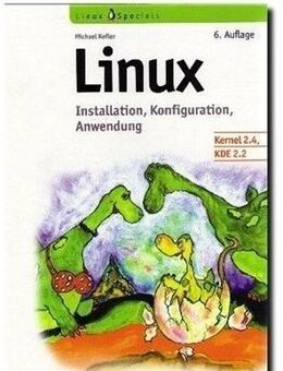 LINUX * Installation * Konfiguration * Anwendung - 6. Auflage mit CD-Rom - Andernach