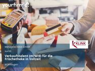 Verkaufstalent (m/w/d) für die Frischetheke in Vollzeit - Jettingen