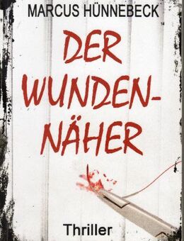 Der Wundennäher  Marcus Hünnebeck ISBN 9781981096381 - Spraitbach