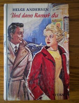 Und dann kamst du,Helge Andersen,Titania Verlag,50/60er Jahre - Linnich
