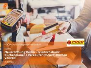 Neueröffnung Berlin - Friedrichshain! Küchenplaner / Verkäufer (m/w/d) Küchen Vollzeit - Berlin