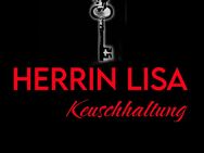 Dein Schwanz gehört nur mir! Keuschhaltung deiner Herrin Lisa! - Osnabrück