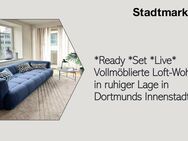 *Ready*Set*Live* Vollmöblierte Loft-Wohnung in ruhiger Lage in Dortmunds Innenstadt - Dortmund