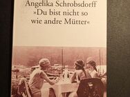 "Du bist nicht so wie andre Mütter" von Angelika Schrobsdorff (1994) - Essen