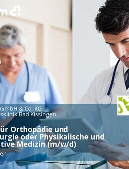 Facharzt für Orthopädie und Unfallchirurgie oder Physikalische und Rehabilitative Medizin (m/w/d) - Bad Kissingen