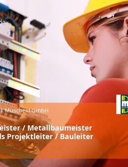 Tischlermeister / Metallbaumeister (m/w/d) als Projektleiter / Bauleiter (m/w/d) - Neuwied